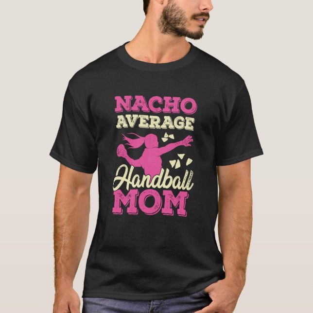 Nacho Average Handball Mom T-Shirt (Vorderseite)