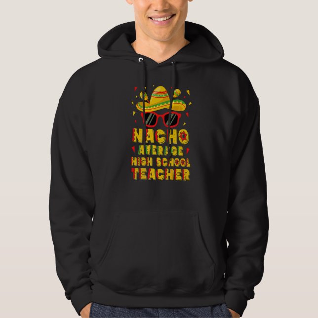 Nacho Average High School Teacher Cinco De Mayo Hoodie (Vorderseite)