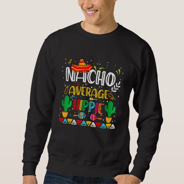 Nacho Average Hippie Cinco The Mayo Mexican Party  Sweatshirt (Vorderseite)