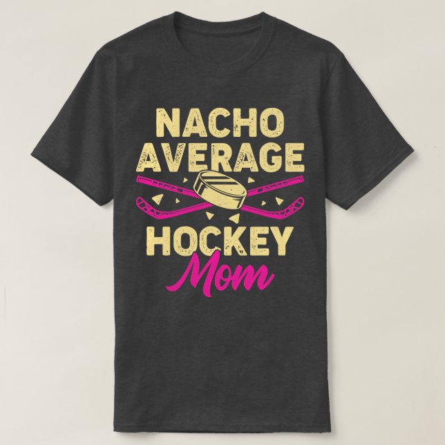 Nacho Average Hockey Mama T-Shirt (Design vorne)