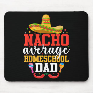 Nacho Average Homeschool Vater Funny Mexicanisches Mousepad