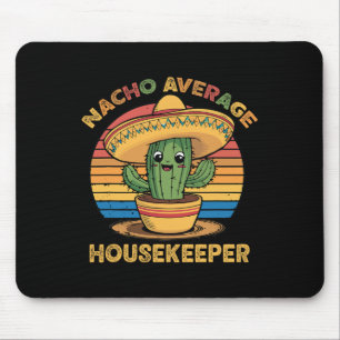 Nacho Average Housekeeper Mexican Cinco De Mayo Fu Mousepad