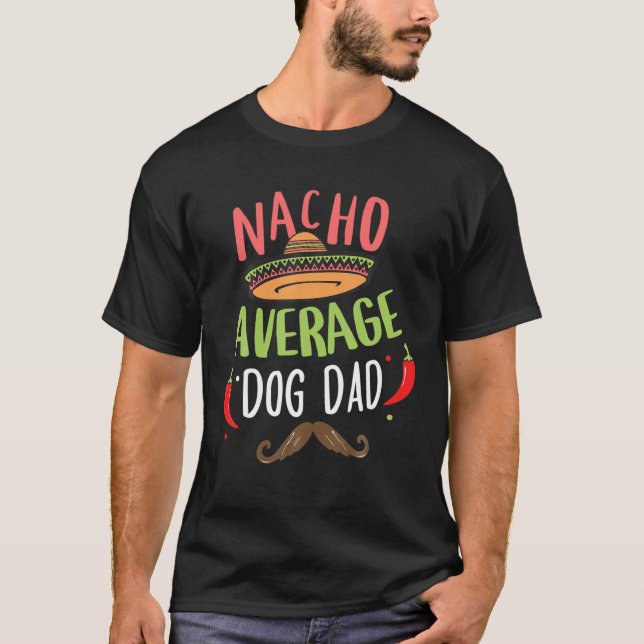 Nacho Average Hund Vater Mexican Mustache Cinco De T-Shirt (Vorderseite)