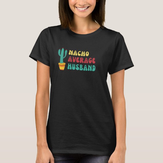 Nacho Average Husband Funny Humour T-Shirt (Vorderseite)