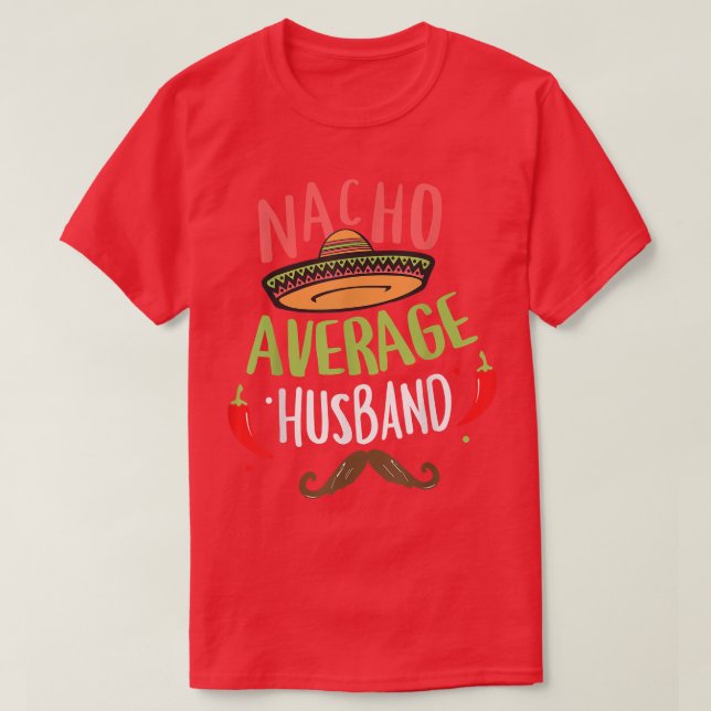 Nacho Average Husband Meican Mustache Cinco de May T-Shirt (Design vorne)