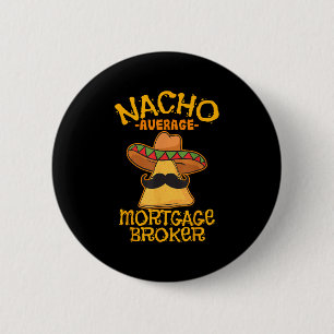 Nacho Average Hypothekenmakler Agent Cinco De Button