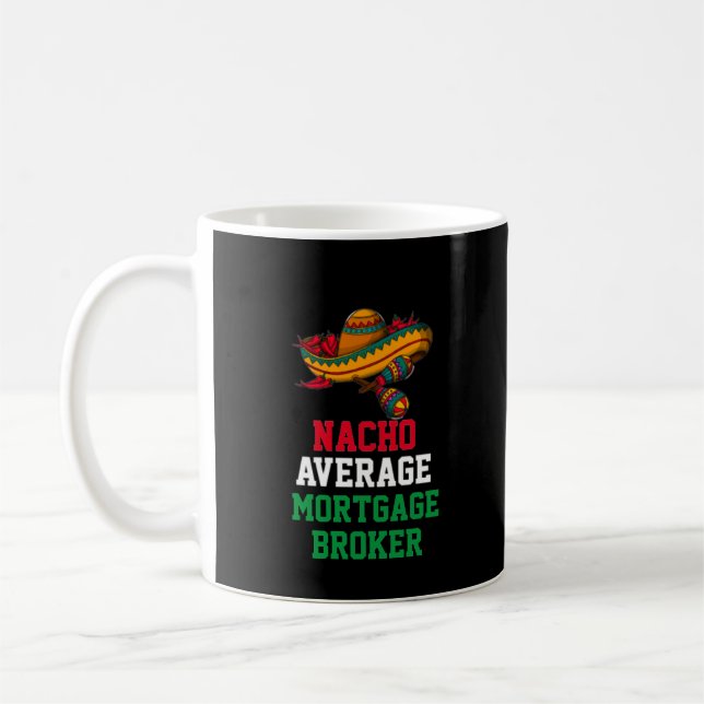 Nacho Average Hypothekenmakler-Tasse Kaffeetasse (Links)