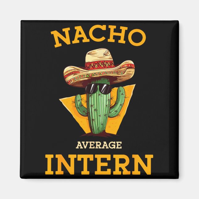 Nacho Average Intern Funny New Job Coworker Office Magnet (Vorne)
