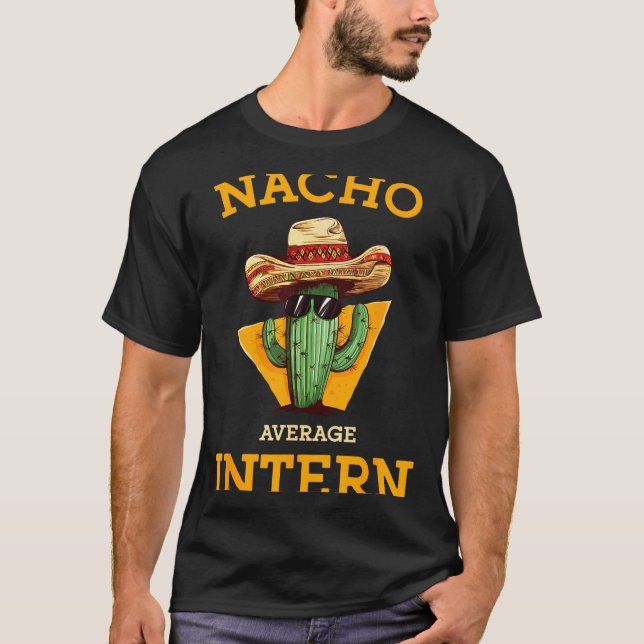 Nacho Average Intern Funny New Job Coworker Office T-Shirt (Vorderseite)