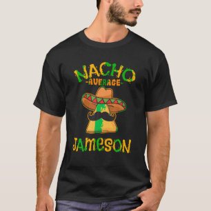 Nacho Average Jameson Personalisiert Name Funny Ta T-Shirt
