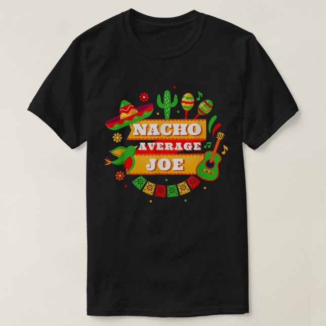 Nacho Average Joe Cinco De Mayo  T-Shirt (Design vorne)