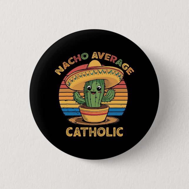 Nacho Average Katholic Mexican Cinco De Mayo Funny Button (Vorderseite)