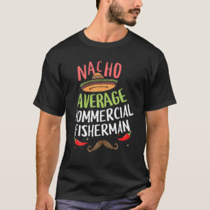 Nacho Average Kommerziell Fisherman Sombrero Beard T-Shirt