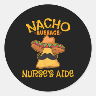 Nacho Average Krankenpflege Cna Cinco De Mayo Mexi Runder Aufkleber