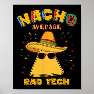 Nacho Average Krass Tech Radiologiologist Cin Poster