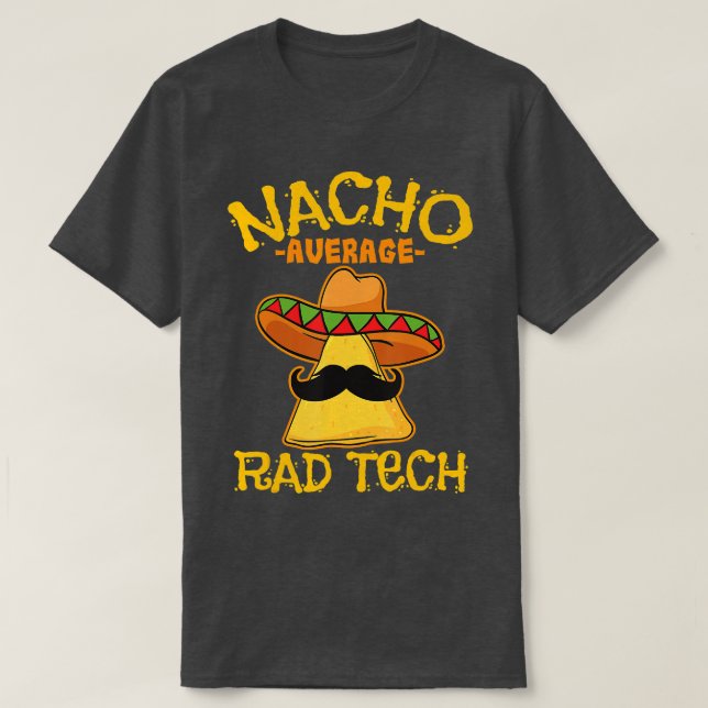 Nacho Average Krass Tech Radiologiologist Cin T-Shirt (Design vorne)