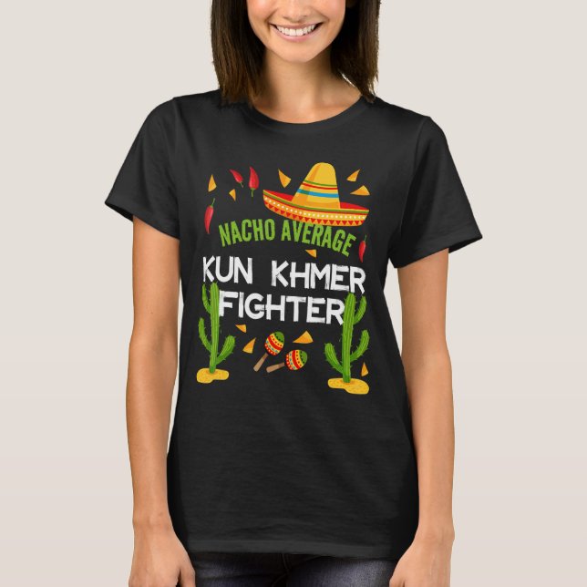 Nacho Average Kun Khmer Fighter Cinco De Mayo T-Shirt (Vorderseite)