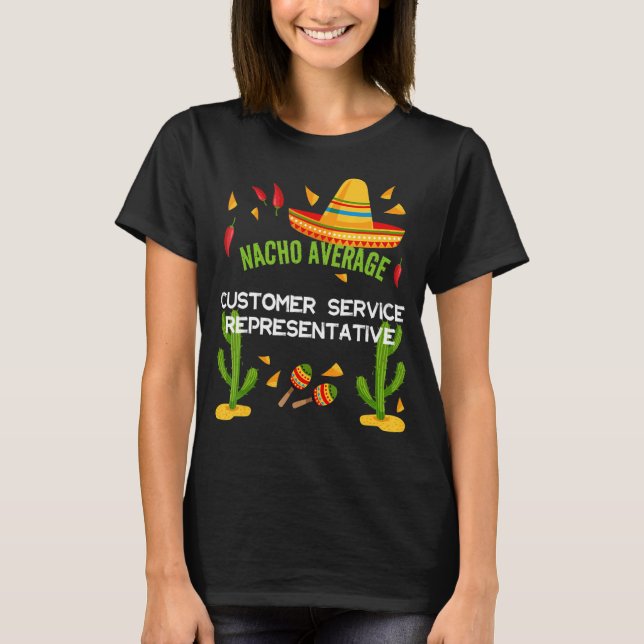 Nacho Average Kundenservice-Mitarbeiter T-Shirt (Vorderseite)