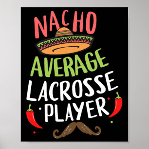 Nacho Average Lacrosse Player Cinco De Mayo Mexica Poster