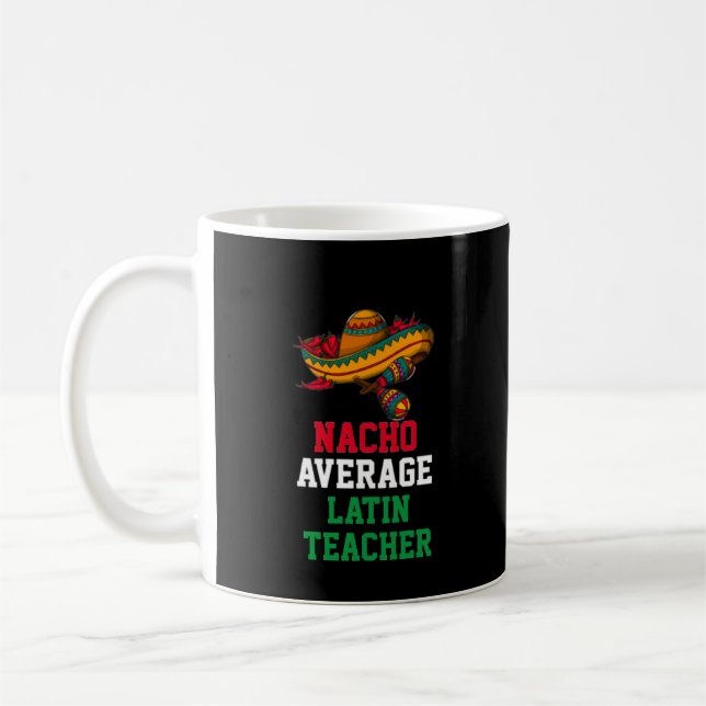 Nacho Average Latin Teacher Tasse (Links)