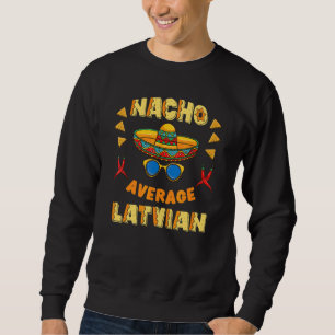 Nacho Average Lettisch Cinco De Mayo Sweatshirt