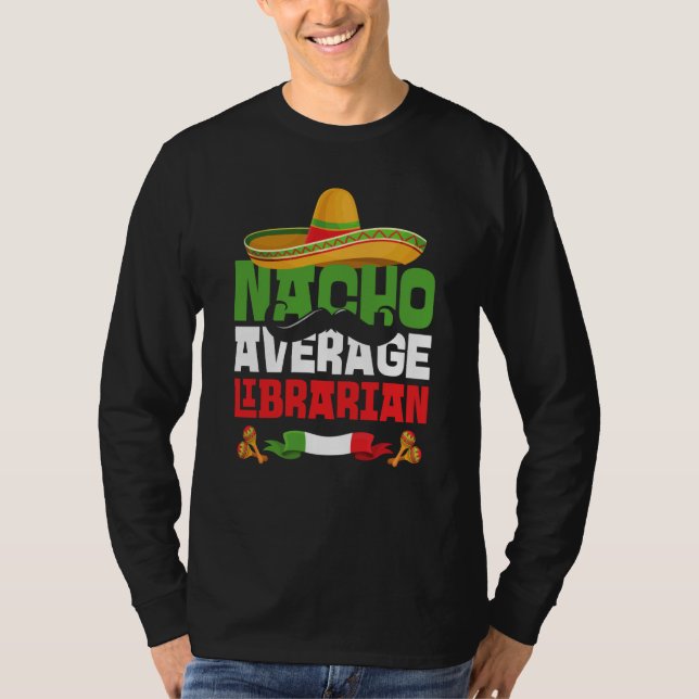 Nacho Average Librarian Cinco De Mayo Mexican Fies T-Shirt (Vorderseite)