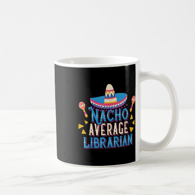 Nacho Average Librarian Funny Cinco De Mayo Librar Kaffeetasse (Rechts)