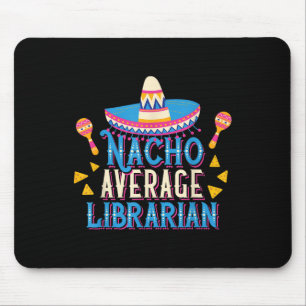 Nacho Average Librarian Funny Cinco De Mayo Librar Mousepad