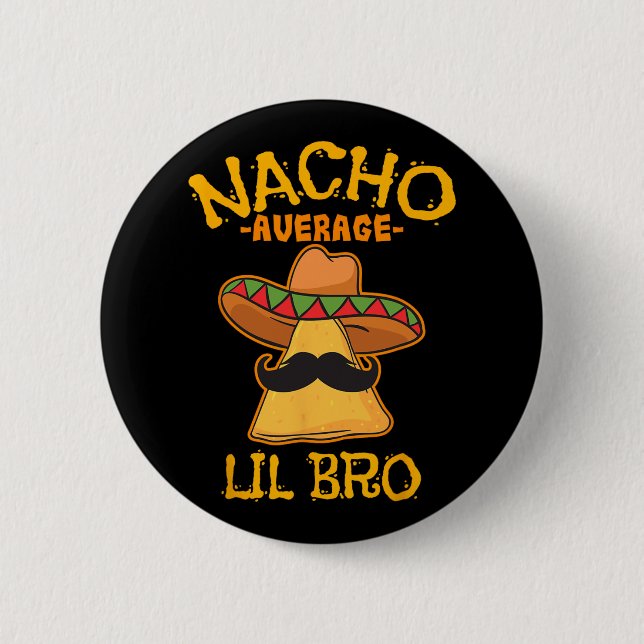 Nacho Average Lil Bro Cinco De Mayo Mexican Brothe Button (Vorderseite)