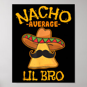 Nacho Average Lil Bro Cinco De Mayo Mexican Brothe Poster