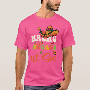 Nacho Average Lil Sis Funny Mexican Little Sister T-Shirt
