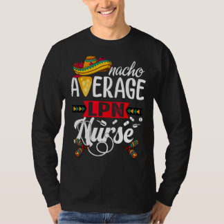 Nacho Average Lizenz Practice Nurse Cinco De Ma T-Shirt