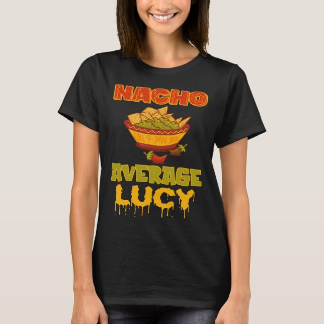 Nacho Average Lucy T-Shirt (Vorderseite)