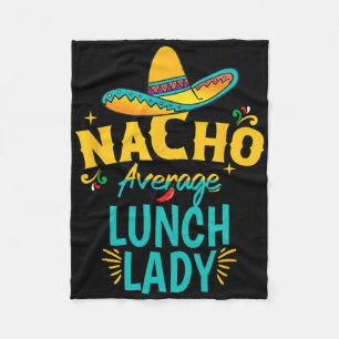 Nacho Average Lunch Lady Chapeau Cinco De Mayo Fie Fleecedecke