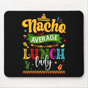 Nacho Average Lunch Lady Cinco De Mayo Fiesta Funn Mousepad