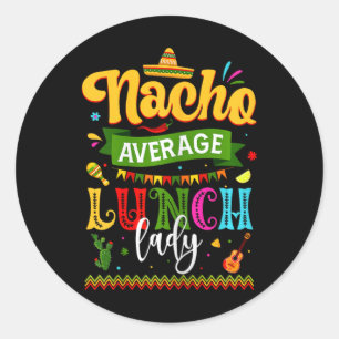 Nacho Average Lunch Lady Cinco De Mayo Fiesta Funn Runder Aufkleber