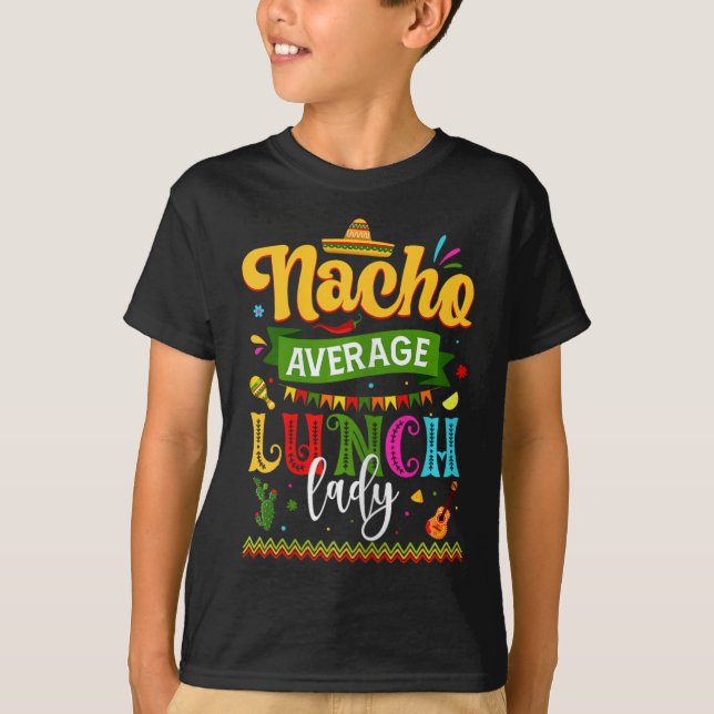 Nacho Average Lunch Lady Cinco De Mayo Fiesta Funn T-Shirt (Vorderseite)