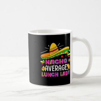 Nacho Average Lunch Lady Cinco De Mayo Fiesta Kaffeetasse