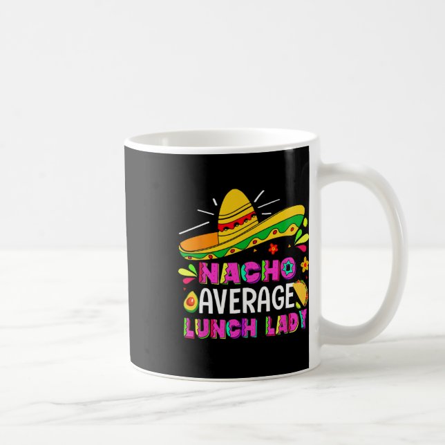 Nacho Average Lunch Lady Cinco De Mayo Fiesta Kaffeetasse (Rechts)