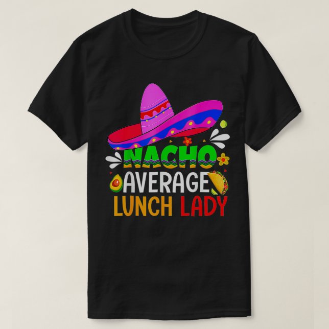 Nacho Average Lunch Lady Cinco De Mayo Fiesta Mei T-Shirt (Design vorne)
