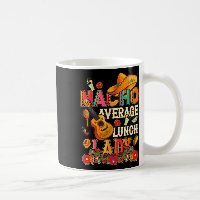 Nacho Average Lunch Lady Cinco De Mayo Fiesta Mexi Kaffeetasse (Rechts)