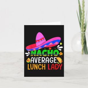 Nacho Average Lunch Lady Cinco De Mayo Fiesta Mexi Karte