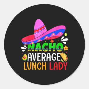 Nacho Average Lunch Lady Cinco De Mayo Fiesta Mexi Runder Aufkleber