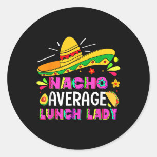 Nacho Average Lunch Lady Cinco De Mayo Fiesta Runder Aufkleber