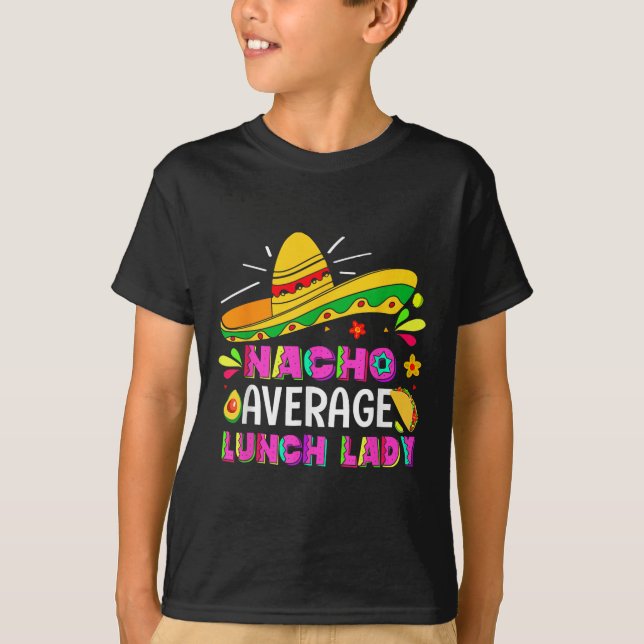 Nacho Average Lunch Lady Cinco De Mayo Fiesta T-Shirt (Vorderseite)