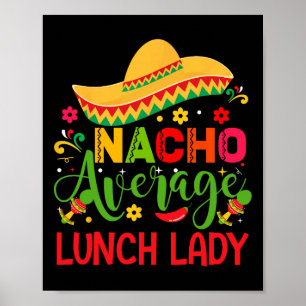 Nacho Average Lunch Lady Cinco De Mayo Funny Poster