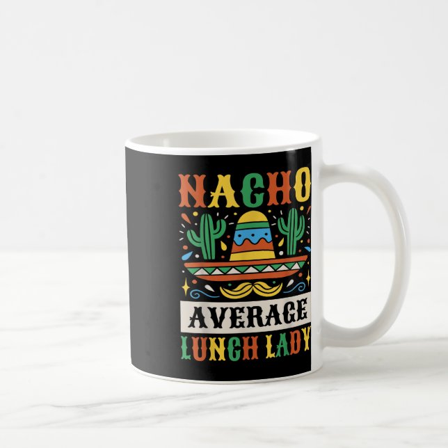 Nacho Average Lunch Lady Cinco De Mayo Mexican Kaffeetasse (Rechts)