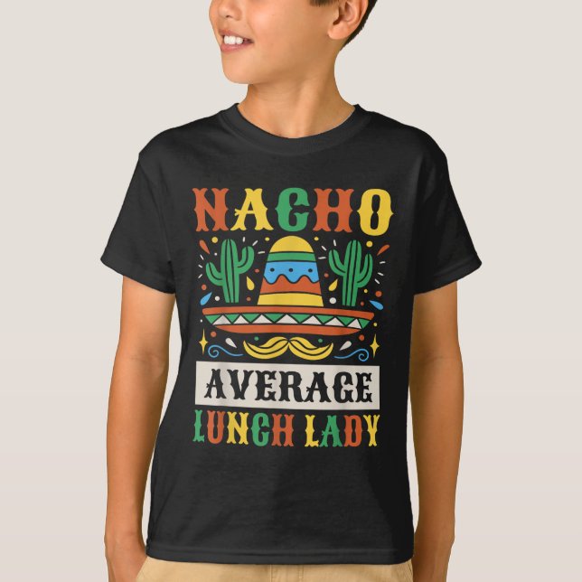 Nacho Average Lunch Lady Cinco De Mayo Mexican T-Shirt (Vorderseite)