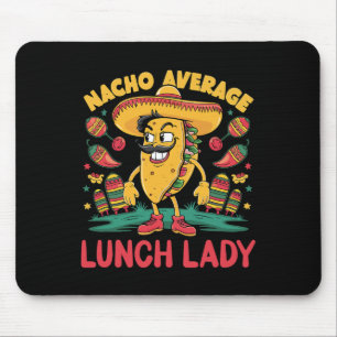 Nacho Average Lunch Lady Cinco De Mayo Mexikanisch Mousepad