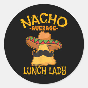 Nacho Average Lunch Lady Mexican Cook Cinco De May Runder Aufkleber